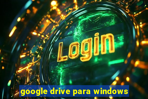 google drive para windows